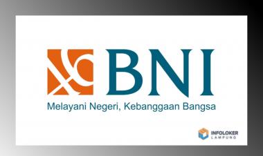 Lowongan Kerja Bank BNI Tahun 2025 Penempatan Kerja Kantor Wilayah Bandar lampung
