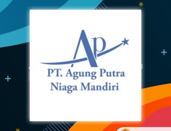 Loker Supervisor Admin Operasional PT Agung Putra Niaga Mandiri
