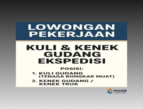 Lowongan Kerja – Kuli & Kenek Gudang Ekspedisi Sukabumi, Bandar Lampung Kota, Lampung