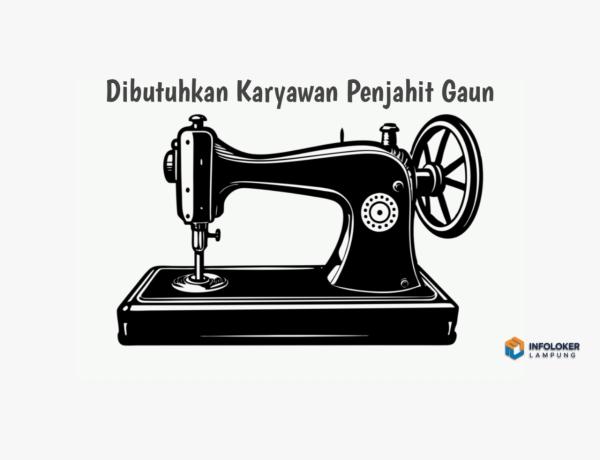 Dibutuhkan Karyawan Penjahit Gaun, Kedamaian, Bandar Lampung Kota, Lampung