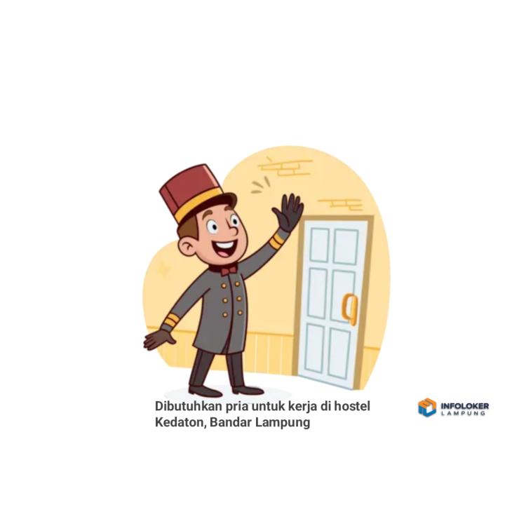 Dibutuhkan pria untuk kerja di hostel Kedaton, Bandar Lampung Kota, Lampung
