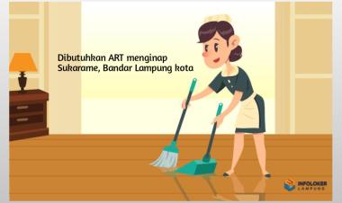 LOWONGAN KERJA ART MENGINAP DI BANDAR LAMPUNG, Sukarame, Bandar Lampung Kota, Lampung