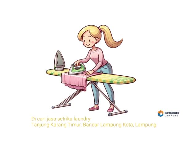 Di cari jasa setrika laundry, Tanjung Karang Timur, Bandar Lampung Kota, Lampung