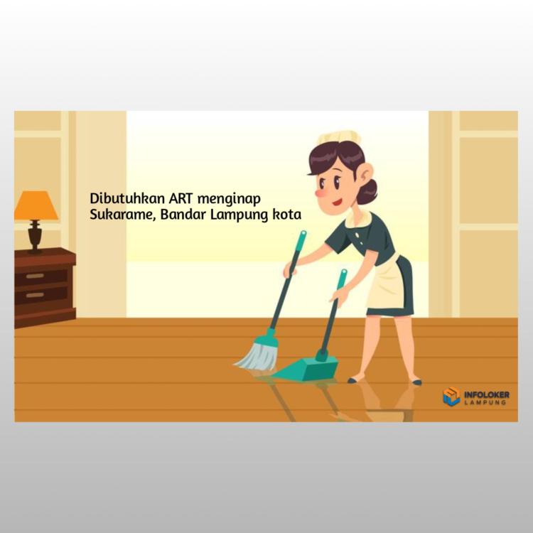 LOWONGAN KERJA ART MENGINAP DI BANDAR LAMPUNG, Sukarame, Bandar Lampung Kota, Lampung