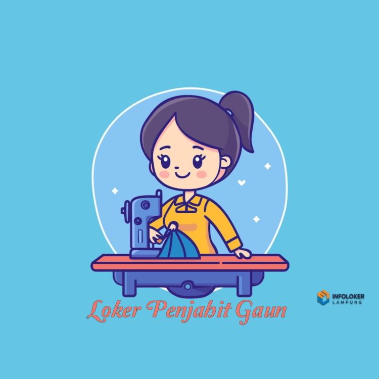 DIBUTUHKAN PENJAHIT GAUN Kedamaian, Bandar Lampung Kota, Lampung