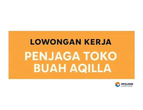 Dibutuhkan Penjaga Toko Buah Aqilla Sukarame, Bandar Lampung Kota, Lampung