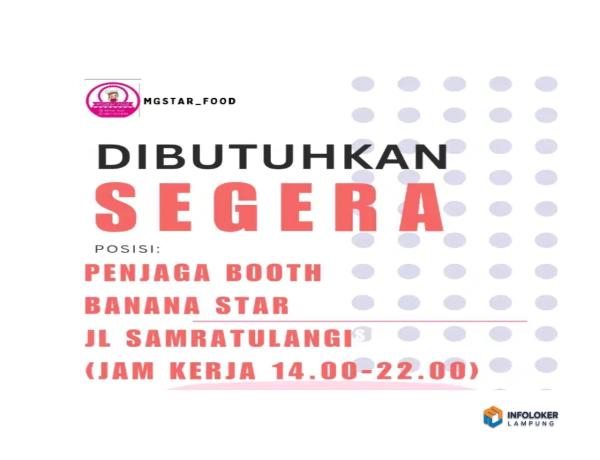 Loker Penjaga booth banana star Ratulangi Langkapura, Bandar Lampung Kota, Lampung