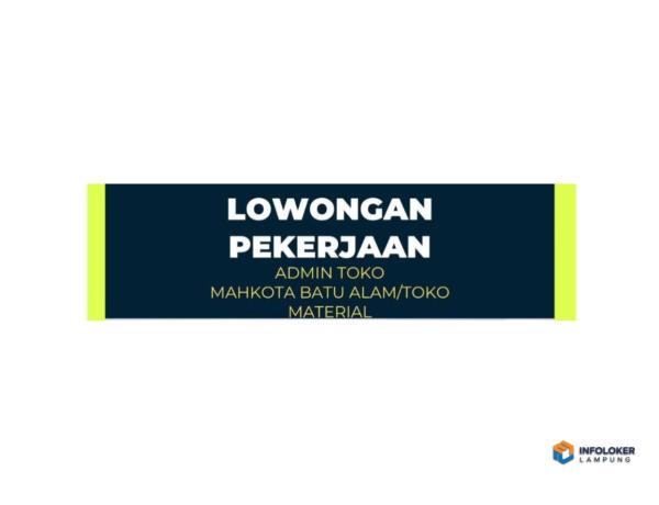 Lowongan admin toko Mahkota Batu Alam/Toko Material, Way Kandis, Bandar Lampung 