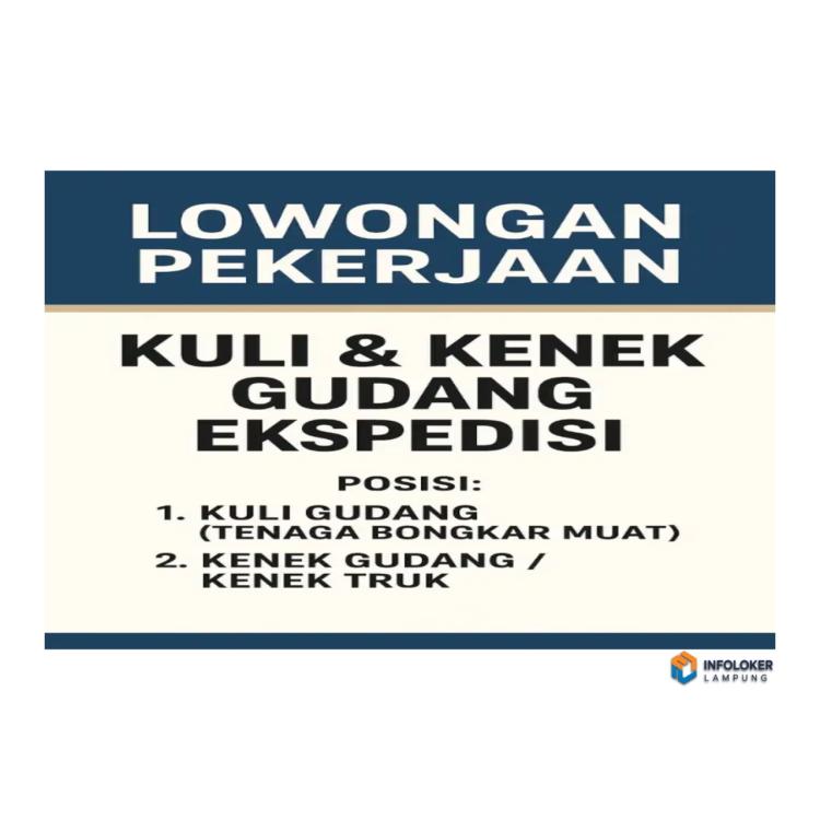 Lowongan Pekerjaan – Kuli & Kenek Gudang Ekspedisi Sukabumi, Bandar Lampung Kota, Lampung