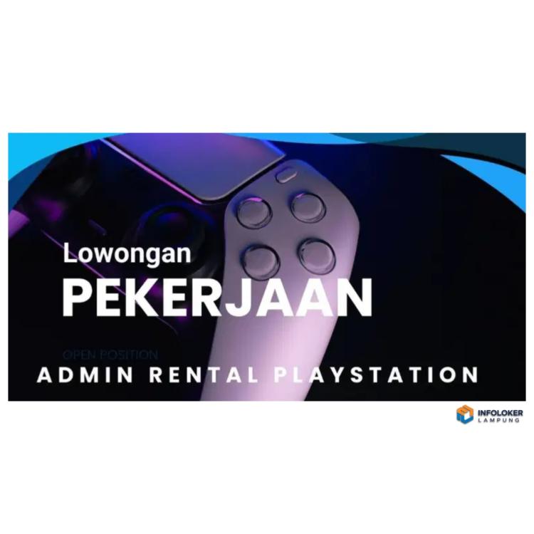 Lowongan Pekerjaan Admin Rental PlayStation Tanjung Karang Timur, Bandar Lampung Kota, Lampung. 