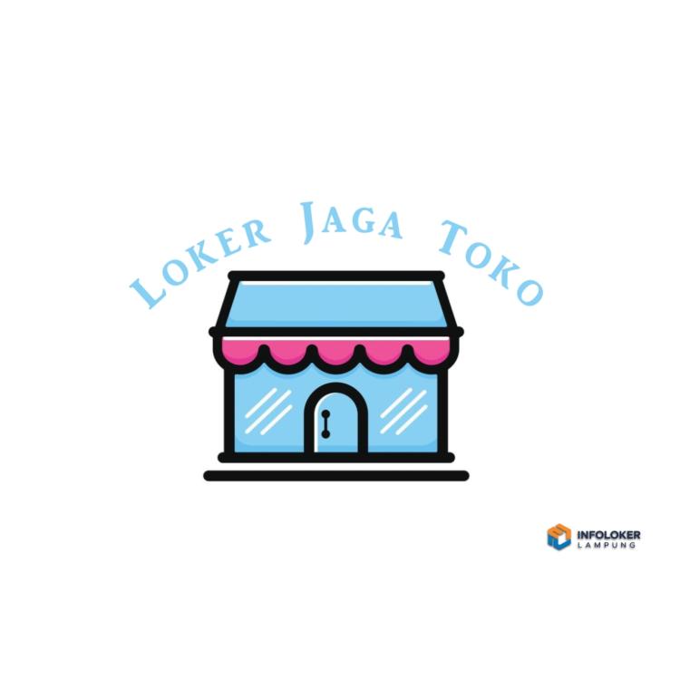 Loker Karyawati Penjaga Toko, Sukarame, Bandar Lampung Kota, Lampung