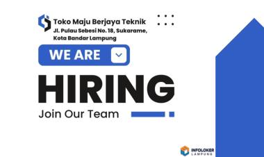 Lowongan Kerja Toko Maju Berjaya Teknik , Sukarame, Bandar Lampung