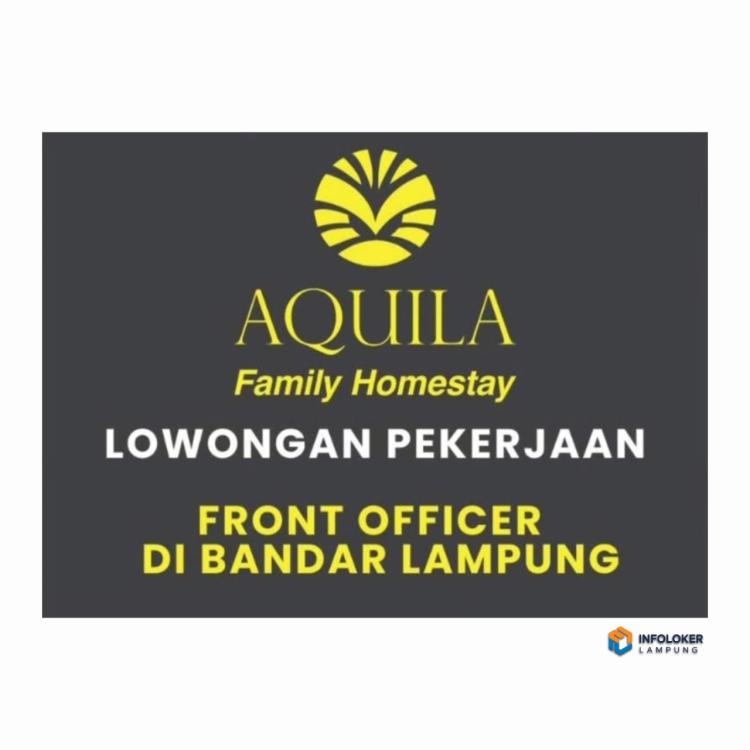 Lowongan Kerja Sebagai Front Officer di Aquila Family Homestay , Bandar Lampung.