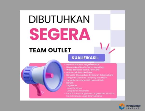 Lowongan Kerja Posisi Team Outlet di area Bandar Lampung dan Metro