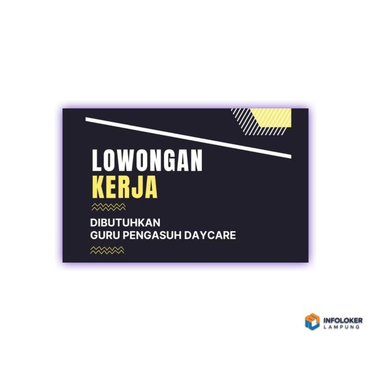 Lowongan Kerja Guru Pengasuh Daycare Di Little Kids Kemiling, Bandar Lampung