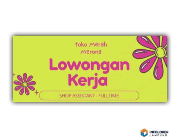 Lowongan Kerja dari Toko Merah Merona untuk posisi Shop Assistant - Fulltime, Bandar Lampung