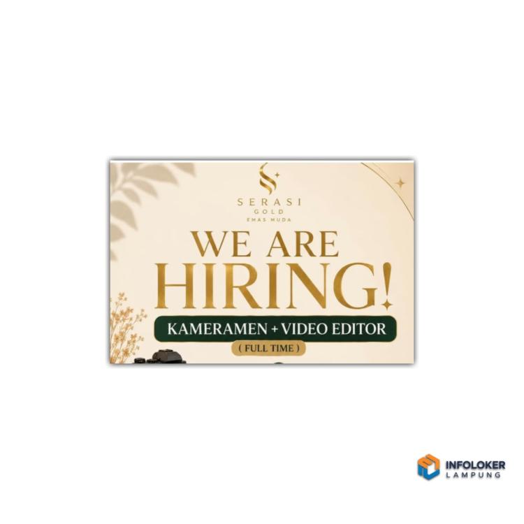 Lowongan kerja dari Serasi Gold (Emas Muda) untuk posisi Kameramen + Video Editor, Bandar Lampung