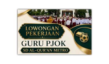 Lowongan pekerjaan untuk posisi Guru PJOK di SD Al-Qur'an Metro, Lampung
