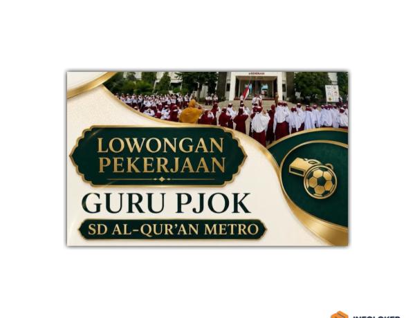 Lowongan pekerjaan untuk posisi Guru PJOK di SD Al-Qur'an Metro, Lampung