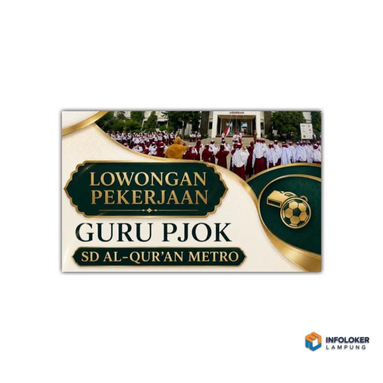 Lowongan pekerjaan untuk posisi Guru PJOK di SD Al-Qur'an Metro, Lampung